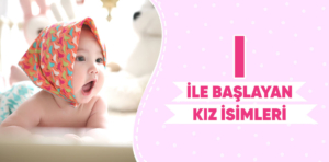 I İle Başlayan Kız İsimleri