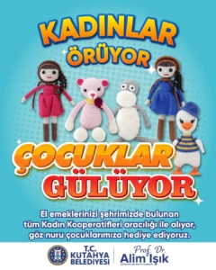 Kütahya belediyesinden “kadınlar örüyor, çocuklar gülüyor” projesi