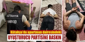 Kütahya’da apartman dairesindeki uyuşturucu partisine baskın