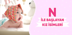 N İle Başlayan Kız İsimleri