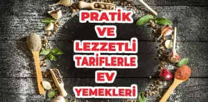 Pratik ve Lezzetli Tariflerle Ev Yemekleri