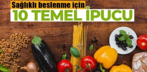 Sağlıklı Beslenme İçin 10 Temel İpucu