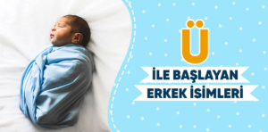 Ü İle Başlayan Erkek İsimleri