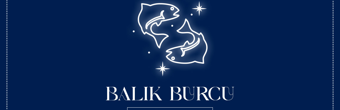 Balık Burcu ve Özellikleri