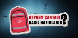 Deprem çantası nasıl hazırlanır?