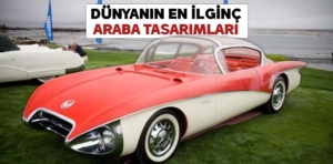 Dünyanın en ilginç araba tasarımları