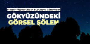 Kütahya’da meteor yağmuru gökyüzünü aydınlattı