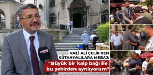 Vali Ali Çelik’ten Kütahyalılara minnettarlık mesajı