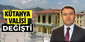 Valiler kararnamesiyle Kütahya Valisi değişti