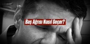 Baş Ağrısı Nasıl Geçer?