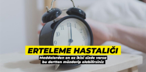 Modern Çağın Belası: Erteleme Hastalığı