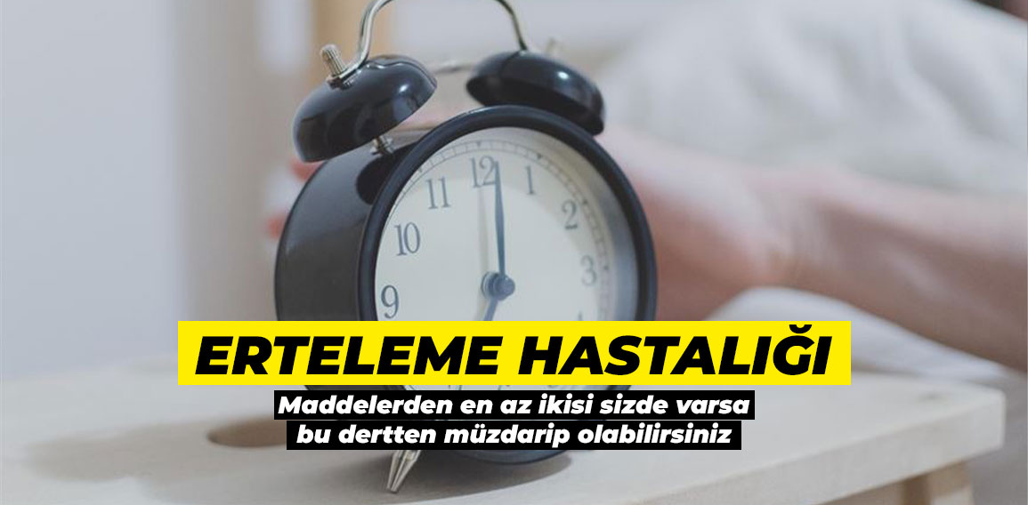 Modern çağın sorunu erteleme