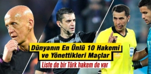 Dünyanın En Ünlü 10 Hakemi ve Yönettikleri Maçlar