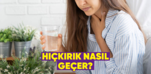 Hıçkırık Nasıl Geçer?