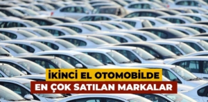 İkinci el otomobilde en çok satılan markalar