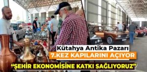 Kütahya Antika Pazarı 7. kez misafirlerini ağırlayacak