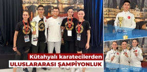 Kütahyalı karatecilerden uluslararası şampiyonluk