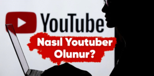 Nasıl Youtuber Olunur?