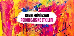 Renklerin İnsan Psikolojisine Etkileri