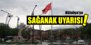 Kütahya’ya sağanak uyarısı