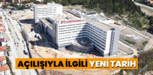 Kütahya Şehir Hastanesi’nin açılışıyla ilgili yeni tarih