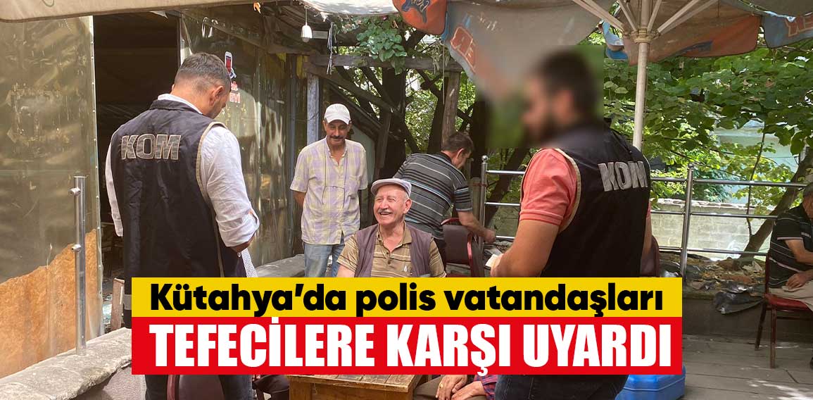 Kütahya’da vatandaşlar tefecilere karşı