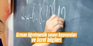 Uzman öğretmenlik sınavı başvuruları ve ücret bilgileri