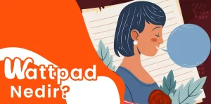 Wattpad nedir? Nasıl kullanılır?