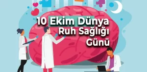 10 Ekim Dünya Ruh Sağlığı Günü