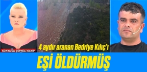 4 aydır aranan Bedriye Kılıç ölü bulundu