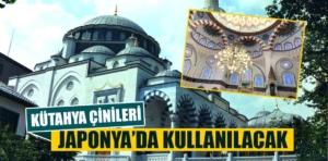 Kütahya çinileri Tokyo’nun en büyük ikinci camisini süsleyecek 