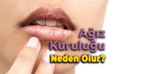 Ağız Kuruluğu Neden Olur?