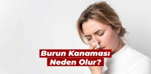 Burun Kanaması Neden Olur?