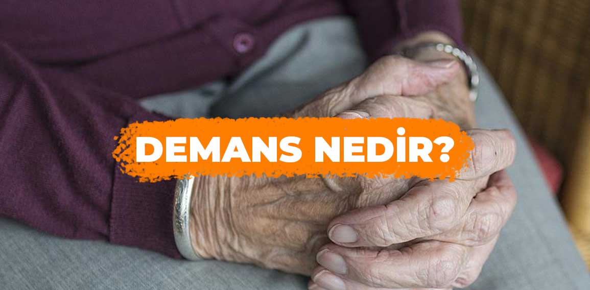 Demans Nedir? Demans, bir