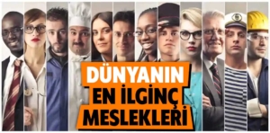 Dünyanın en ilginç 10 mesleği