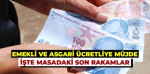 Emekli ve asgari ücretliye yapılacak son zam rakamları