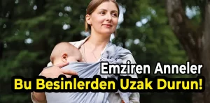 Emziren Annelerin Uzak Durması Gereken Besinler