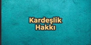 Cuma Hutbesi – Kardeşlik Hakkı