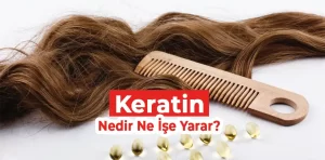 Keratin nedir ne işe yarar?