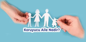 Koruyucu Aile Nedir?