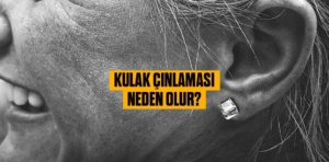 Kulak Çınlaması Neden Olur?