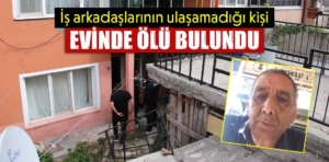 Kütahya’da iş arkadaşlarının haber alamadığı kişi evinde ölü bulundu