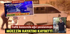 Kütahya’daki trafik kazasında ağır yaralanan müezzin kurtarılamadı