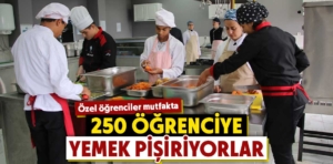 Kütahya’da özel çocuklar mutfağa girdi, 250 öğrenciye yemek pişiriyor 