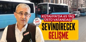 Kütahya’da 65 yaş üstü ulaşım durumu netleşti