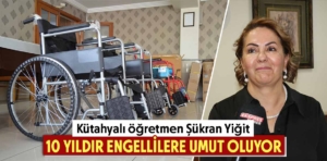 Kütahyalı öğretmen engelli vatandaşlara umut oluyor