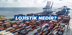 Lojistik Nedir?