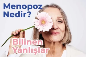 Menopoz Hakkında Doğru Bilinen Yanlışlar