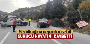 Kütahya’da minibüs devrildi, 1 ölü