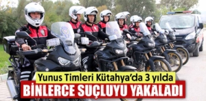 Kütahya’da suçluların korkulu rüyası: Yunus Timleri